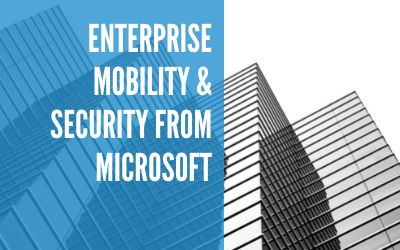 Enterprise Mobility & Security from Microsoft