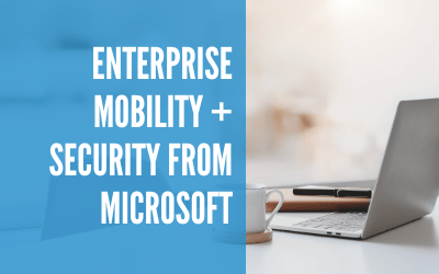 Enterprise Mobility + Security from Microsoft